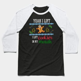 Yeah I Lift Cookies, Christmas Exercise Gym Lazy Workout Lift Baseball T-Shirt